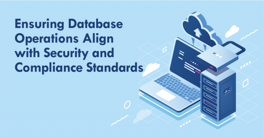 Ensuring Database Operations Align with Security and Compliance Standards