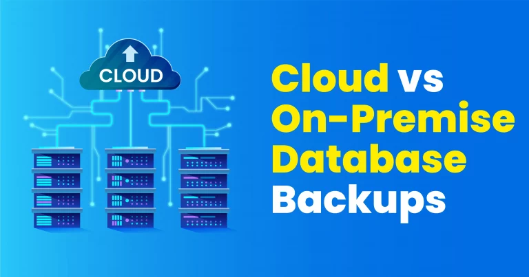 Database Backup Pros and Cons with Cloud vs On-Premise