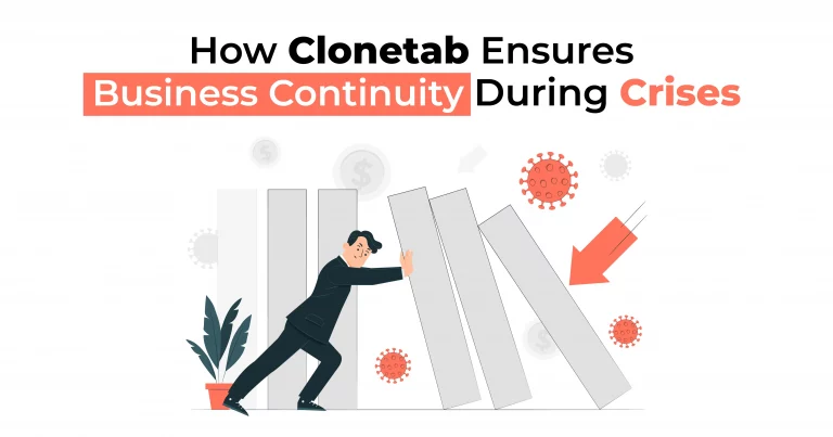 Disaster-Proof Your Enterprise How Clonetab Ensures Business Continuity During Crises