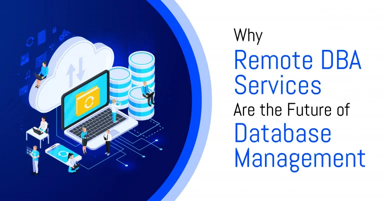 Why Remote DBA Services are Future Database Management Solution.