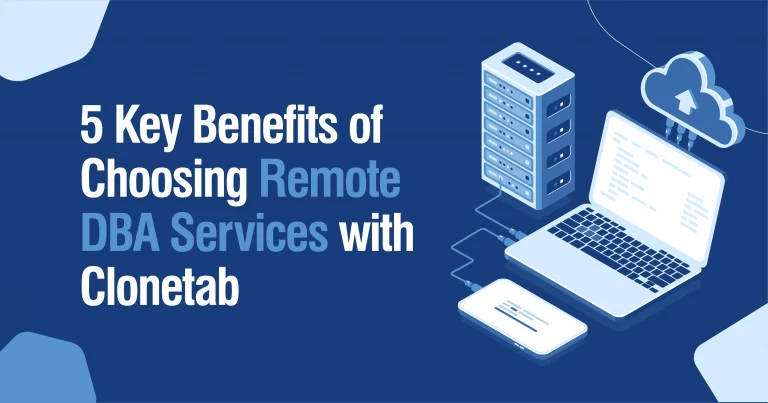 5 key benefits choosing remote dba services with clonetab