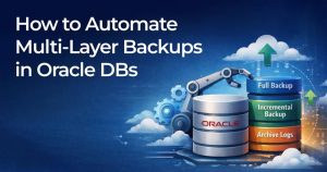 How to Automate Multi-Layer Backups in Oracle DBs (Step-by-Step Guide)