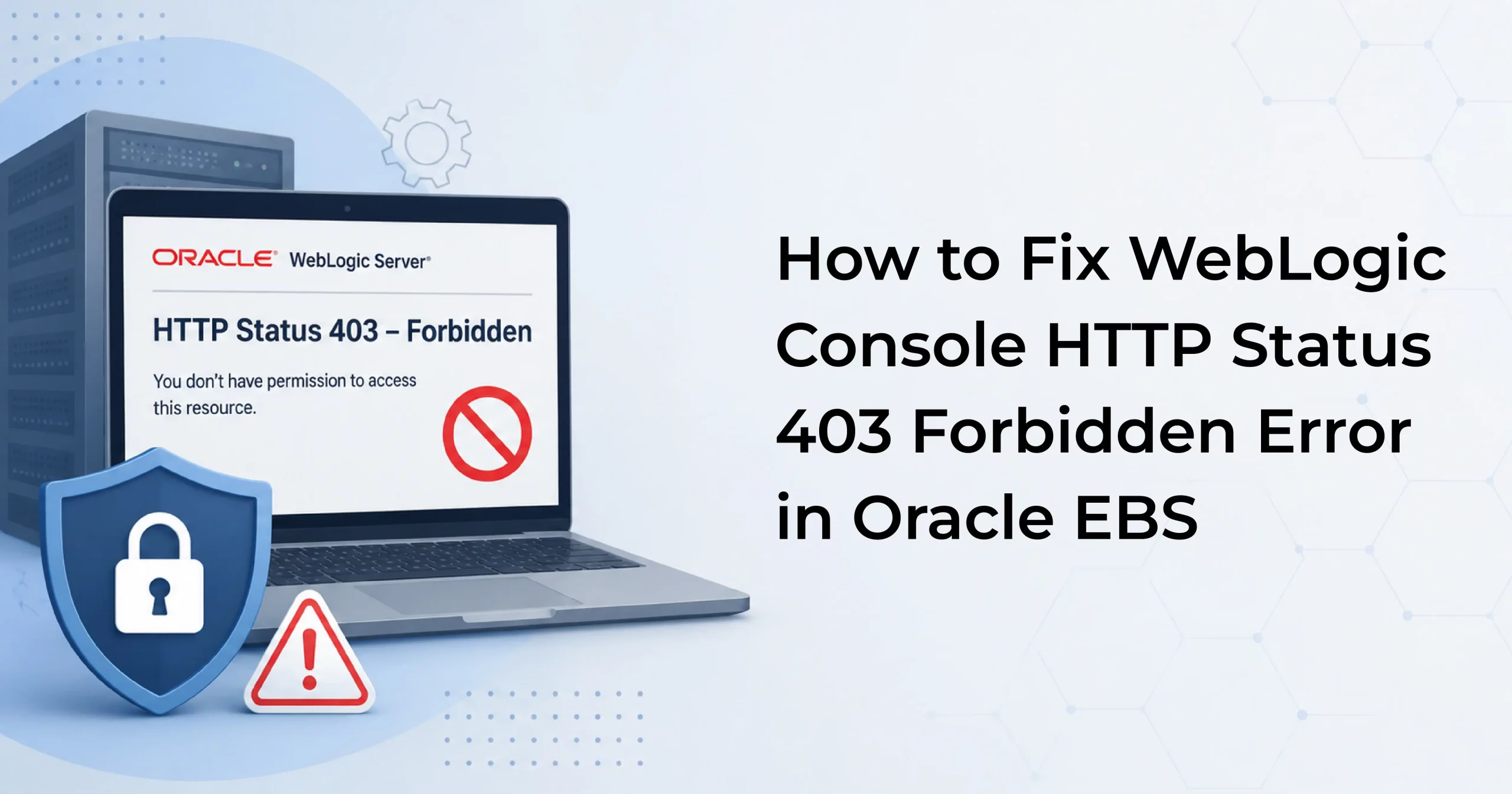 How to Fix WebLogic Console 403 Forbidden Error in Oracle EBS