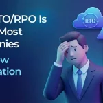 Why RTO RPO Failing Most Companies and How Automation Fixes It