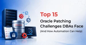 15 Oracle Patching Challenges DBAs Face and Fixes