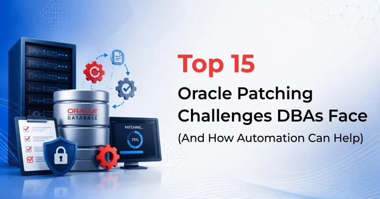 15 Oracle Patching Challenges DBAs Face and Fixes